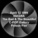 C-POP Gallery / Polson Pier : NIAGRA - The Bad & The Beautiful